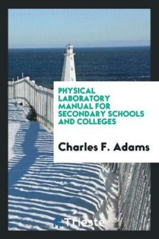 Cover of Physical Laboratory Manual for Secondary Schools and Colleges