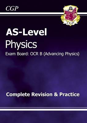 Cover of AS-Level Physics OCR B (Advancing Physics) Complete Revision & Practice for exams until 2015 only