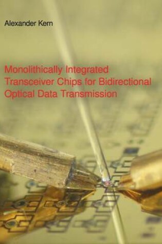 Cover of Monolithically Integrated Transceiver Chips for Bidirectional Optical Data Transmission