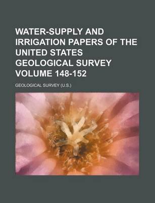 Book cover for Water-Supply and Irrigation Papers of the United States Geological Survey Volume 148-152