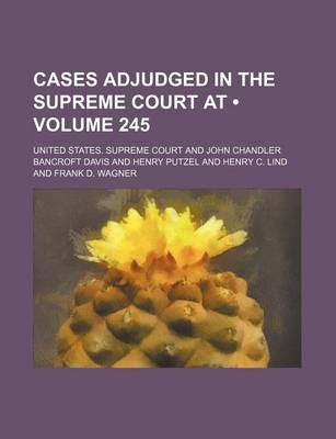 Book cover for United States Reports; Cases Adjudged in the Supreme Court at ... and Rules Announced at ... Volume 245