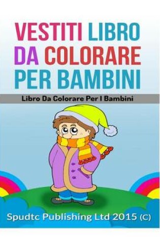 Cover of Vestiti Libro Da Colorare Per Bambini