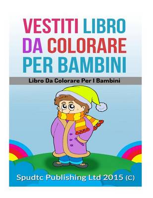 Book cover for Vestiti Libro Da Colorare Per Bambini