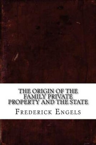 Cover of The Origin of the Family Private Property and the State