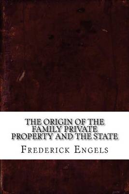 Cover of The Origin of the Family Private Property and the State