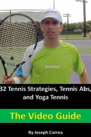 Cover of 32 Tennis Strategies, Tennis Abs, and Yoga Tennis: The Video Guide