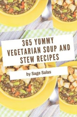 Cover of 365 Yummy Vegetarian Soup and Stew Recipes