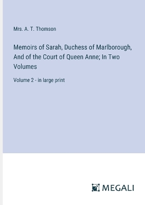 Book cover for Memoirs of Sarah, Duchess of Marlborough, And of the Court of Queen Anne; In Two Volumes