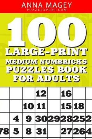 Cover of 100 Large-Print Medium Numbricks Puzzles Book for Adults