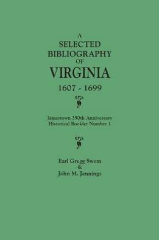 Cover of A Selected Bibliography of Virginia, 1607-1699. Jamestown 350th Anniversary Historical Booklet Number 1