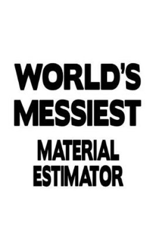 Cover of World's Messiest Material Estimator