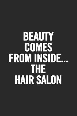 Book cover for Beauty Comes from Inside... the Hair Salon