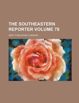 Book cover for The Southeastern Reporter Volume 78