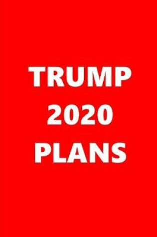 Cover of 2020 Weekly Planner Trump 2020 Plans Text Red White 134 Pages