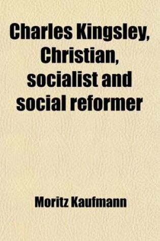 Cover of Charles Kingsley, Christian, Socialist and Social Reformer