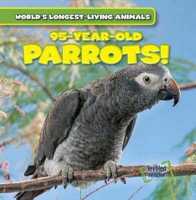 Cover of 95-Year-Old Parrots!