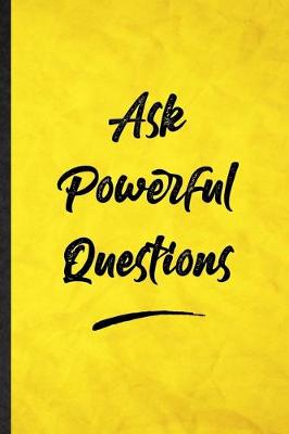 Book cover for Ask Powerful Questions