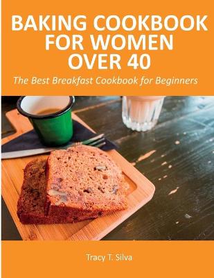 Cover of Baking Cookbook for Women Over 40