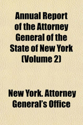 Cover of Annual Report of the Attorney General of the State of New York (Volume 2)