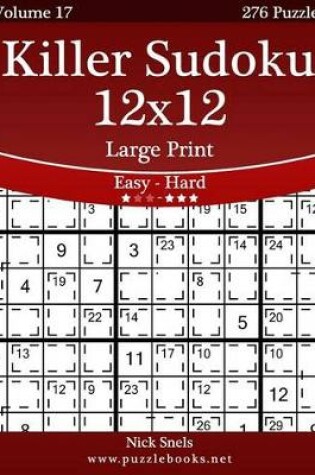 Cover of Killer Sudoku 12x12 Large Print - Easy to Hard - Volume 17 - 276 Puzzles