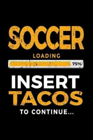 Cover of Soccer Loading 75% Insert Tacos To Continue