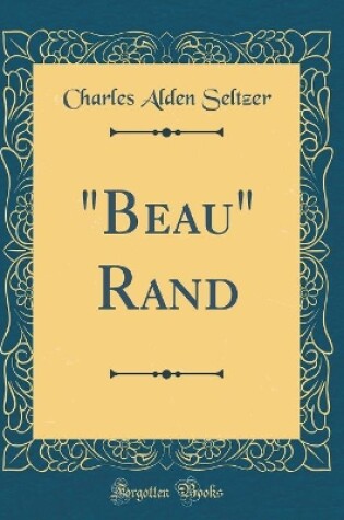 Cover of "Beau" Rand (Classic Reprint)
