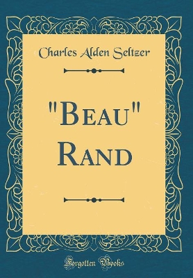 Book cover for "Beau" Rand (Classic Reprint)