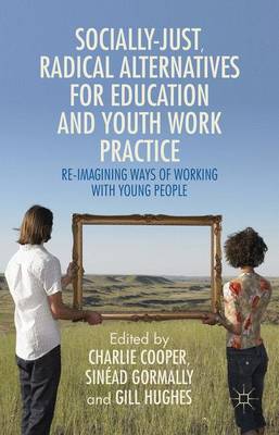 Cover of Socially Just, Radical Alternatives for Education and Youth Work Practice