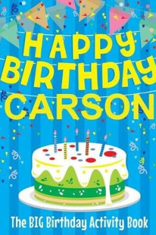 Cover of Happy Birthday Carson - The Big Birthday Activity Book