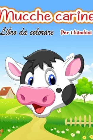 Cover of Carino mucche Libro da colorare per bambini