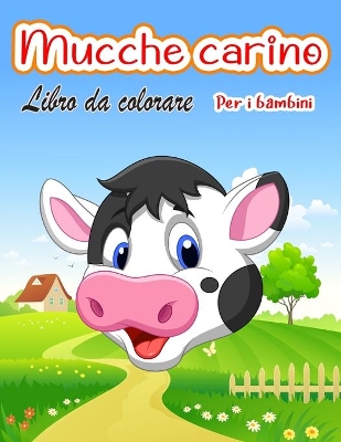 Book cover for Carino mucche Libro da colorare per bambini