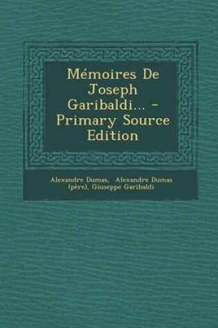 Cover of Memoires de Joseph Garibaldi... - Primary Source Edition