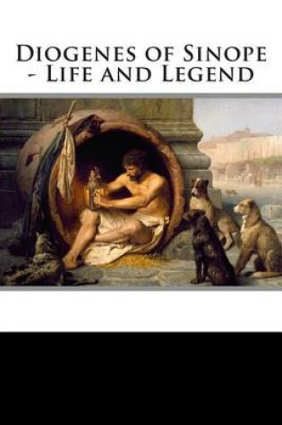 Cover of Diogenes of Sinope - Life and Legend