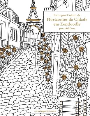 Book cover for Livro para Colorir de Horizontes da Cidade em Zendoodle para Adultos