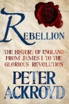 Book cover for Rebellion: The History of England from James I to the Glorious Revolution