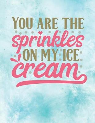 Book cover for You are the Sprinkles on my Ice Cream