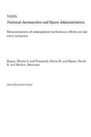 Cover of Measurements of Atmospheric Turbulence Effects on Tail Rotor Acoustics