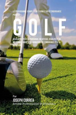 Book cover for Le Programme Complet De Formation D'Endurance Pour Le Golf