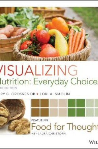 Cover of Visualizing Nutrition: Everyday Choices 3e with Dietary Guidelines