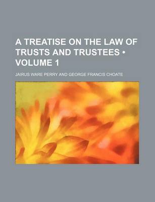 Book cover for A Treatise on the Law of Trusts and Trustees (Volume 1)