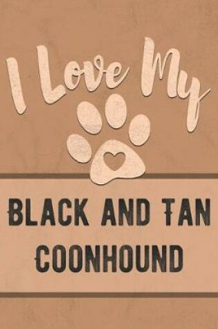 Cover of I Love My Black and Tan Coonhound