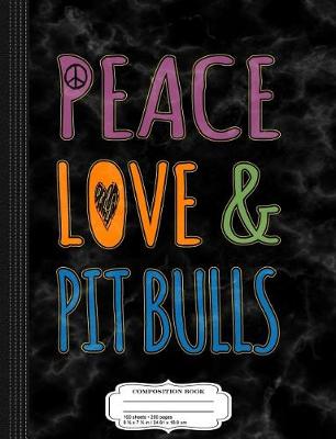 Book cover for Peace Love Pitbulls Composition Notebook