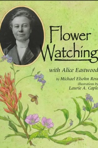 Cover of Flower Watching with Alice Eastwood