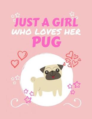 Book cover for Just A Girl Who Loves Her Pug