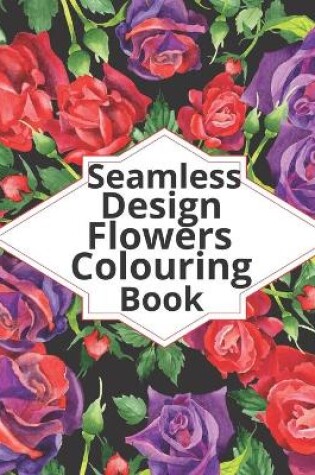 Cover of Seamless design flowers colouring book