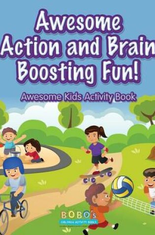 Cover of Awesome Action and Brain Boosting Fun! Awesome Kids Activity Book