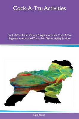 Book cover for Cock-A-Tzu Activities Cock-A-Tzu Tricks, Games & Agility Includes