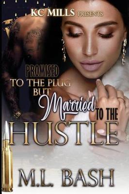 Book cover for Promised To The Plug But Married To The Hustle