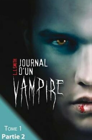 Cover of Journal D'Un Vampire - Tome 1 - Partie 2