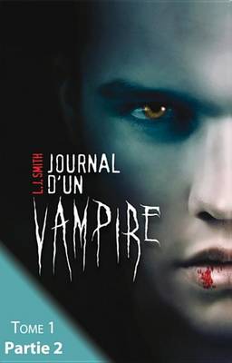 Book cover for Journal D'Un Vampire - Tome 1 - Partie 2